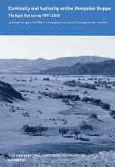 Continuity and authority on the Mongolian steppe : the Egiin Gol Survey, 1997-2002 /