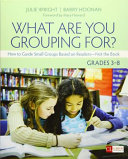 What are you grouping for? grades 3-8 : how to guide small groups based on readers - not the book /