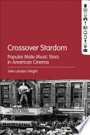 Crossover stardom : popular male music stars in American cinema /