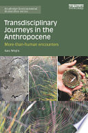 Transdisciplinary journeys in the Anthropocene : more-than-human encounters /