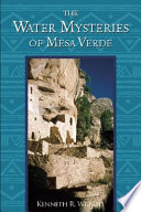 The water mysteries of Mesa Verde /