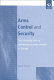 Arms control and security : the changing role of conventional arms control in Europe /