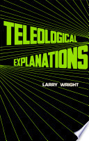Teleological explanations : an etiological analysis of goals and functions /