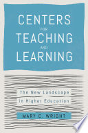 Centers for Teaching and Learning The New Landscape in Higher Education.