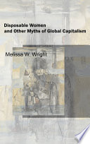 Disposable women and other myths of global capitalism /