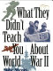 What they didn't teach you about World War II /