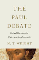 The Paul debate : critical questions for understanding the apostle /