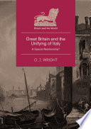Great Britain and the Unifying of Italy : A Special Relationship? /