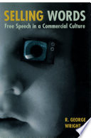 Selling words : free speech in a commercial culture /