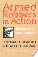 Armed robbers in action : stickups and street culture /