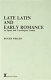 Late Latin and Early Romance in Spain and Carolingian France /