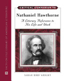 Critical companion to Nathaniel Hawthorne : a literary reference to his life and work /