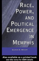 Race, power, and political emergence in Memphis /