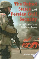 The United States and Persian Gulf security : the foundations of the War on Terror /