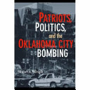 Patriots, politics, and the Oklahoma City bombing /