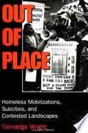 Out of place : homeless mobilizations, subcities, and contested landscapes /