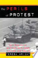 The perils of protest : state repression and student activism in China and Taiwan /