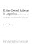 British-owned railways in Argentina: their effect on economic nationalism, 1854-1948 /