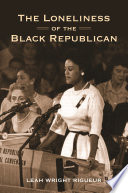 The loneliness of the Black Republican : pragmatic politics and the pursuit of power /