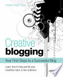 Creative Blogging : Your First Steps to a Successful Blog /