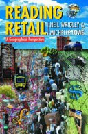 Reading retail : a geographical perspective on retailing and consumption spaces /