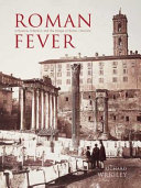 Roman fever : influence, infection, and the image of Rome, 1700-1870 /