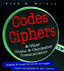 Codes, ciphers & other cryptic & clandestine communication : making and breaking secret messages from hieroglyphs to the Internet /