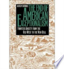 The end of American exceptionalism : frontier anxiety from the Old West to the New Deal /