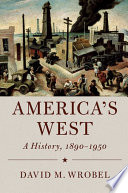 America's west : a history, 1890-1950 /