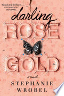 Darling Rose Gold : a novel /