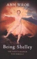 Being Shelley : the poet's search for himself /