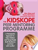 The KidsKope peer mentoring programme : a therapeutic approach to help children and young people build resilience and deal with conflict /