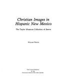 Christian images in Hispanic New Mexico : the Taylor Museum Collection of santos /