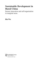 Sustainable development in rural China : farmer innovation and self-organisation in marginal areas /