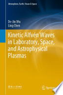 Kinetic Alfvén Waves in Laboratory, Space, and Astrophysical Plasmas /