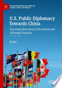 U.S. Public Diplomacy Towards China : Exercising Discretion in Educational and Exchange Programs /
