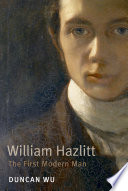 William Hazlitt : the first modern man /