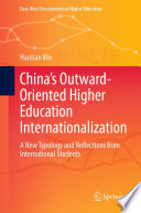 China's Outward-Oriented Higher Education Internationalization : A New Typology and Reflections from International Students /