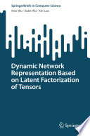 Dynamic Network Representation Based on Latent Factorization of Tensors /