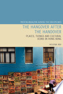 Hangover after the handover : things, places and cultural icons in Hong Kong /