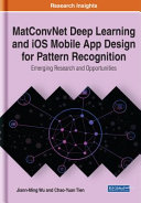 MatConvNet deep learning and iOS mobile app design for pattern recognition : emerging research and opportunities /