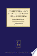 Competition laws, globalization and legal pluralism : China's experience /