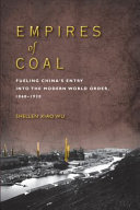 Empires of coal : fueling China's entry into the modern world order, 1860-1920 /