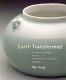 Earth transformed : Chinese ceramics in the Museum of Fine Arts, Boston /