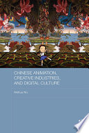 Chinese animation, creative industries digital culture /
