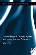 The interfaces of Chinese syntax with semantics and pragmatics /