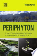 Periphyton : functions and application in environmental remediation /