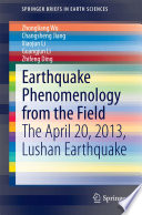Earthquake phenomenology from the field : the April 20, 2013, Lushan Earthquake /