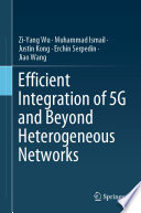 Efficient Integration of 5G and Beyond Heterogeneous Networks /
