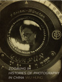 Zooming in : histories of photography in China /